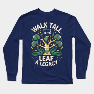 Walk Tall and Leaf a Legacy - Tree Ent - Fantasy Long Sleeve T-Shirt